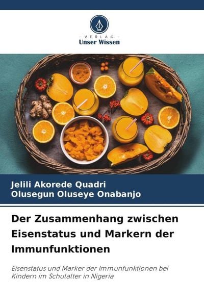 Der Zusammenhang zwischen Eisenstatus und Markern der Immunfunktionen, Taschenbuch von Jelili Akorede Quadri,Olusegun Oluseye Onabanjo, Verlag Unser