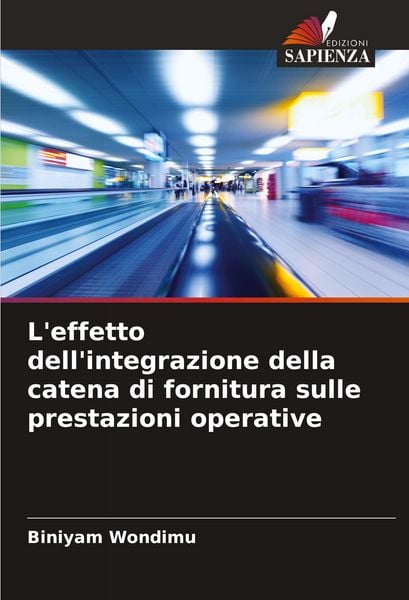 Produktbild: L'effetto dell'integrazione della catena di fornitura sulle prestazioni operative