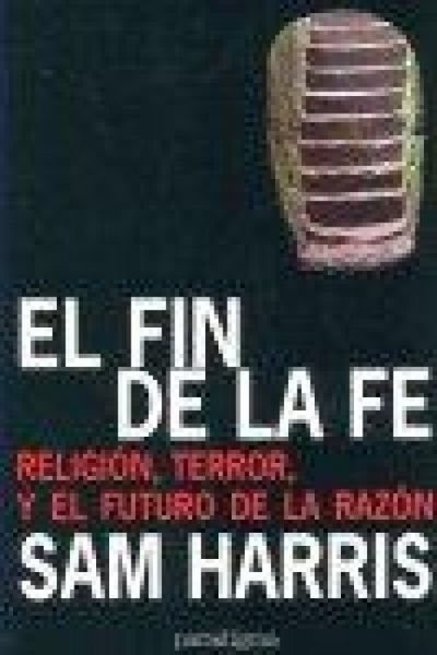 Produktbild: El fin de la fe : la religi&oacute;n, el terror y el futuro de la raz&oacute;n