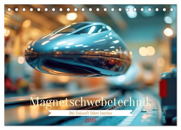 Produktbild: Magnetschwebetechnik (Tischkalender 2026 DIN A5 quer), CALVENDO Monatskalender