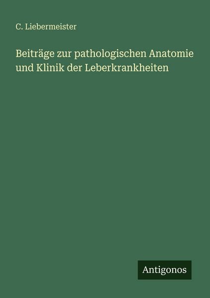 Produktbild: Beitr&auml;ge zur pathologischen Anatomie und Klinik der Leberkrankheiten