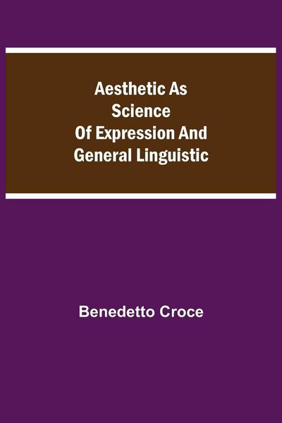 Produktbild: Aesthetic As Science Of Expression And General Linguistic