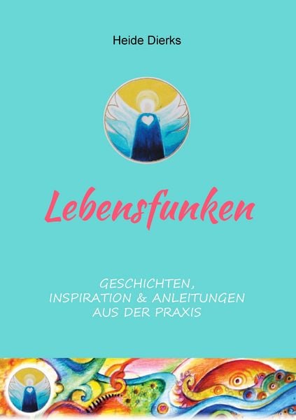 Lebensfunken, Taschenbuch von Heide Dierks, BoD – Books on Demand, 9783848204298