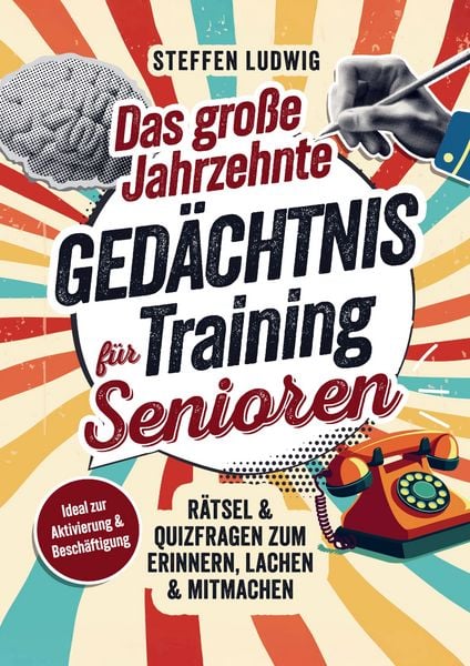 Produktbild: Das gro&szlig;e Jahrzehnte Ged&auml;chtnistraining f&uuml;r Senioren - R&auml;tsel & Quizfragen zum Erinnern, Lachen & Mitmachen