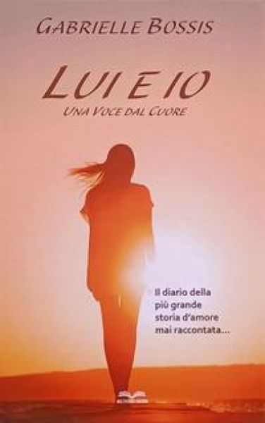 Produktbild: Lui ed io. Una voce dal cuore. Il diario della pi&ugrave; grande storia d'amore mai raccontata
