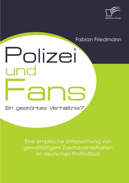 Produktbild: Polizei und Fans - ein gest&ouml;rtes Verh&auml;ltnis? Eine empirische Untersuchung von gewaltt&auml;tigem Zuschauerverhalten im deutschen Profifu&szlig;ball