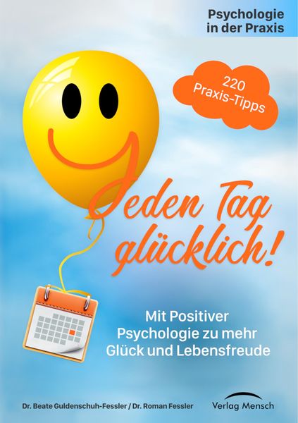 Psychologie in der Praxis: Jeden Tag glücklich!
