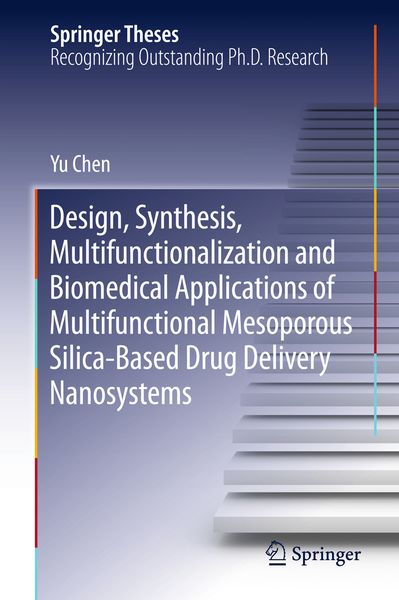 Produktbild: Design, Synthesis, Multifunctionalization and Biomedical Applications of Multifunctional Mesoporous Silica-Based Drug Delivery Nanosystems