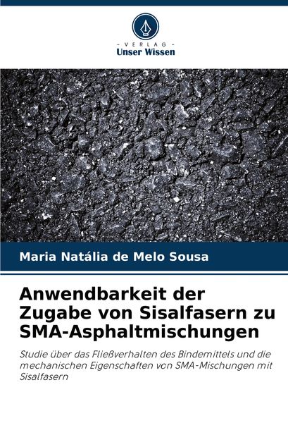 Produktbild: Anwendbarkeit der Zugabe von Sisalfasern zu SMA-Asphaltmischungen