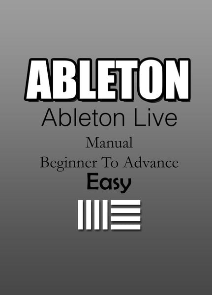 Produktbild: Ableton | Ableton Live Manual - Beginner To Advanced | Easy