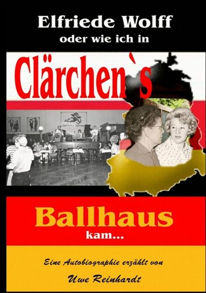 Produktbild: Elfriede Wolff oder wie ich in Cl&auml;rchen's Ballhaus kam ...