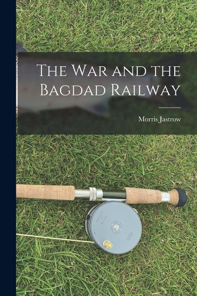 Produktbild: The War and the Bagdad Railway
