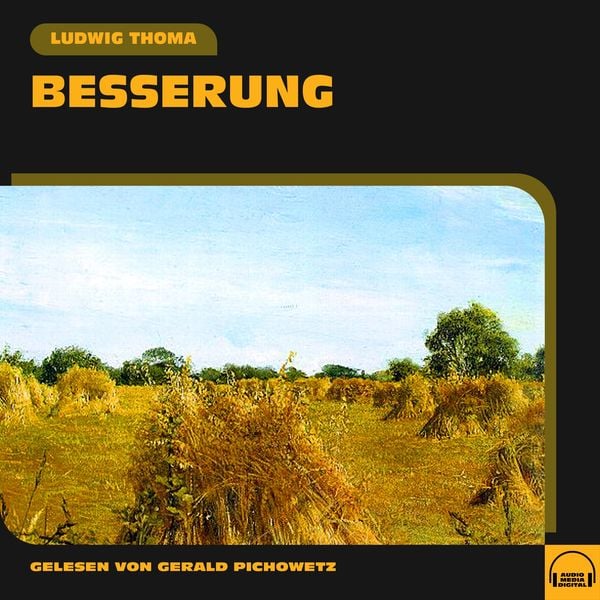 Besserung - Ludwig Thoma, Audio, 9783991587705