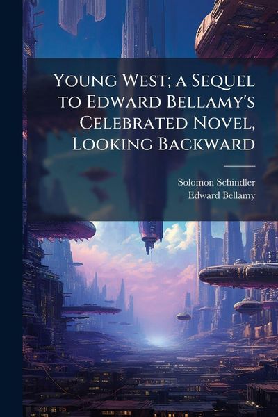Produktbild: Young West; a Sequel to Edward Bellamy's Celebrated Novel, Looking Backward