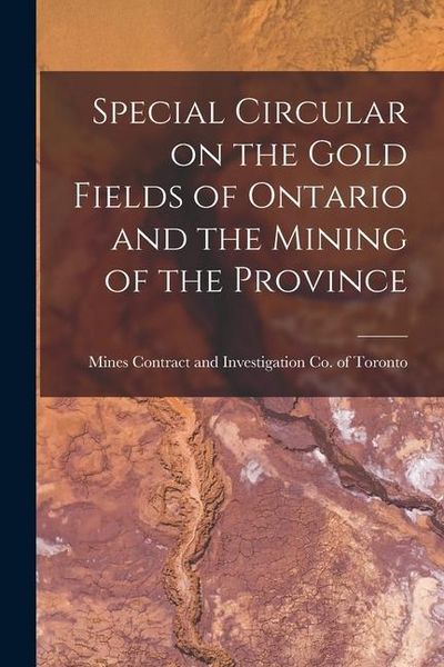 Produktbild: Special Circular on the Gold Fields of Ontario and the Mining of the Province [microform]