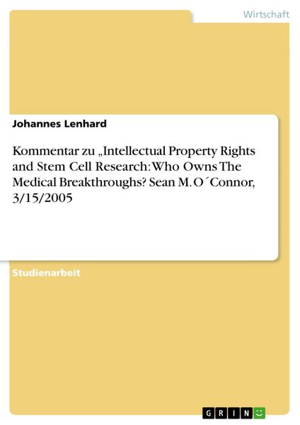 Produktbild: Kommentar zu "Intellectual Property Rights and Stem Cell Research: Who Owns The Medical Breakthroughs? Sean M. O&acute;Connor, 3/15/2005