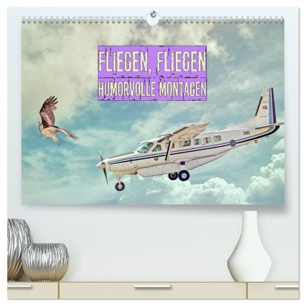 Fliegen, Fliegen - humorvolle Montagen (hochwertiger Premium Wandkalender 2026 DIN A2 quer), Kunstdruck in Hochglanz