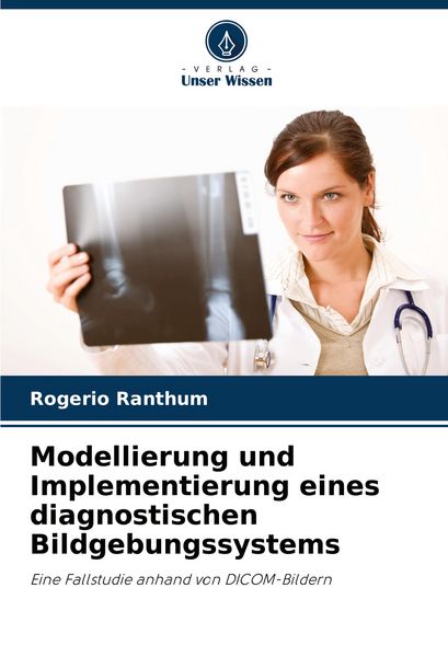 Produktbild: Modellierung und Implementierung eines diagnostischen Bildgebungssystems