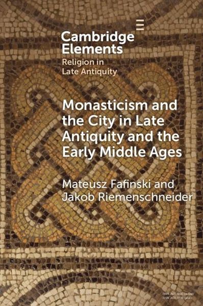 Produktbild: Monasticism and the City in Late Antiquity and the Early Middle Ages