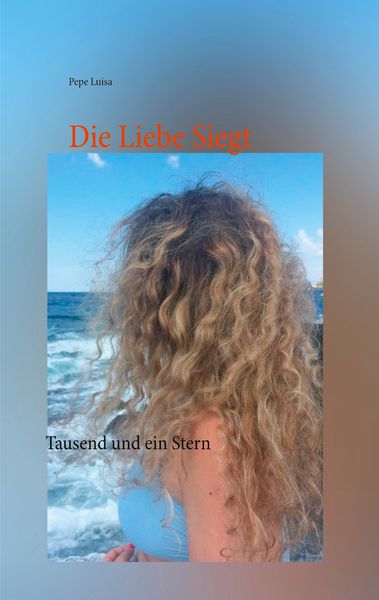 Die Liebe Siegt, Taschenbuch von Pepe Luisa, BoD – Books on Demand, 9783753482965