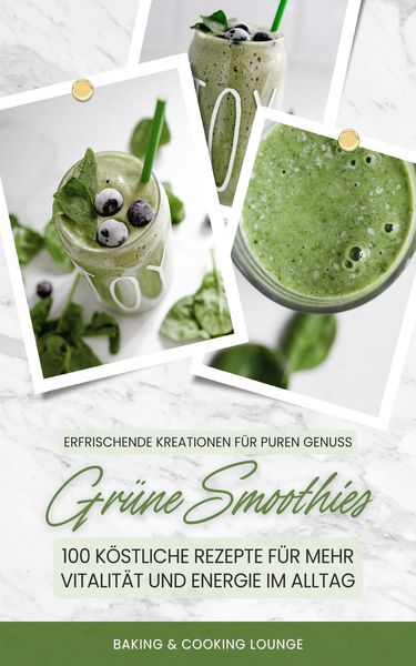 Produktbild: Gr&uuml;ne Smoothies: 100 Rezepte f&uuml;r mehr Vitalit&auml;t und Energie