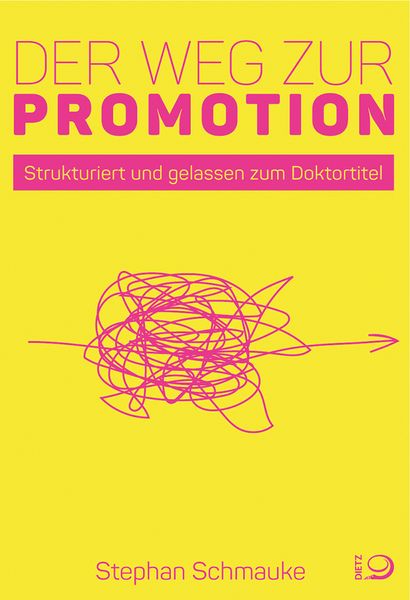 Der Weg zur Promotion, Taschenbuch von Stephan Schmauke, Verlag J.H.W. Dietz Nachf. GmbH, 978-3-8012-0585-0
