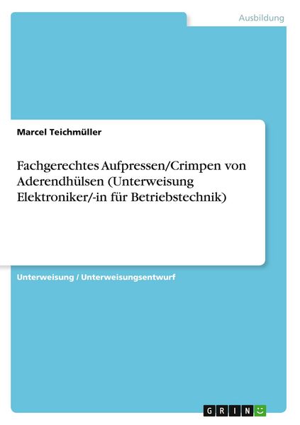 Produktbild: Fachgerechtes Aufpressen/Crimpen von Aderendh&uuml;lsen (Unterweisung Elektroniker/-in f&uuml;r Betriebstechnik)