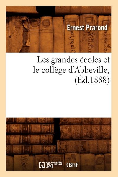 Produktbild: Les grandes &eacute;coles et le coll&egrave;ge d'Abbeville, (&Eacute;d.1888)