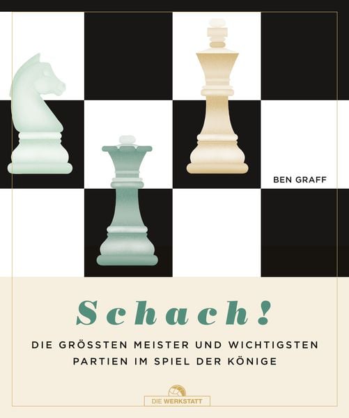 Schach!, Gebundene Ausgabe von Ben Graff, Die Werkstatt, 978-3-7307-0626-8