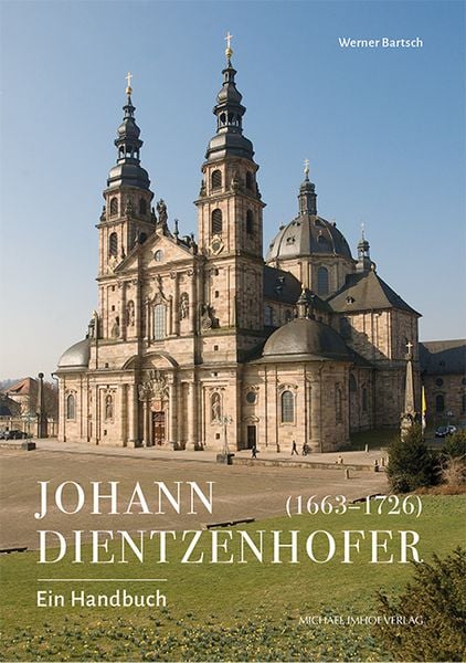 Johann Dientzenhofer (1663-1726), Gebundene Ausgabe von Werner Bartsch, Michael Imhof Verlag, 978-3-7319-1494-5