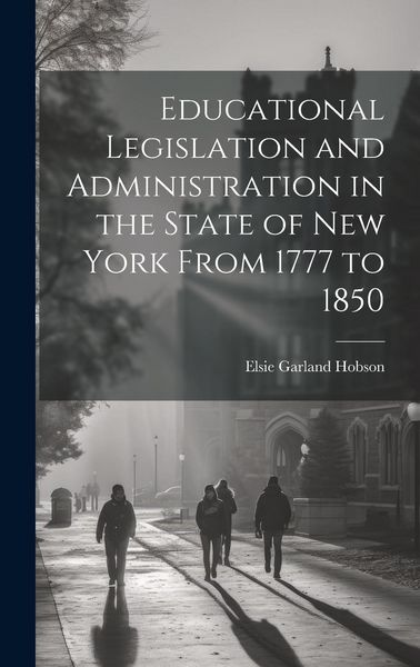 Produktbild: Educational Legislation and Administration in the State of New York From 1777 to 1850