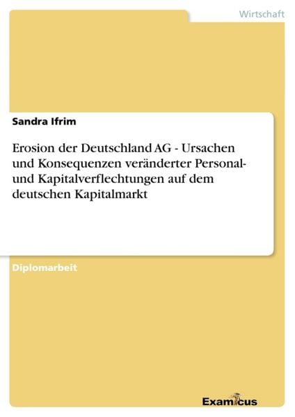 Erosion der Deutschland AG - Ursachen und Konsequenzen veränderter Personal- und Kapitalverflechtungen auf dem deutschen Kapitalmarkt, Taschenbuch von