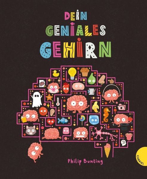 Dein geniales Gehirn, Gebundene Ausgabe von Philip Bunting, Gabriel in der Thienemann-Esslinger Verlag GmbH, 978-3-522-30753-6