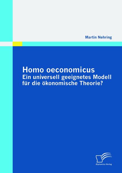 Produktbild: Homo oeconomicus - ein universell geeignetes Modell f&uuml;r die &ouml;konomische Theorie?