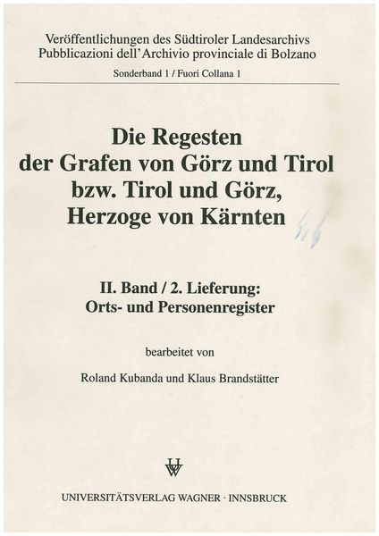 Die Regesten der Grafen von Görz und Tirol bzw. Tirol und Görz, Herzoge von Kärnten, II. Band, 2. Lieferung