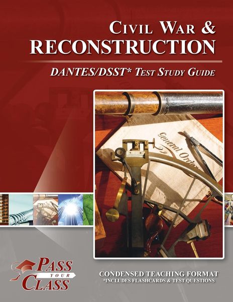 Civil War and Reconsctruction DANTES/DSST Test Study Guide