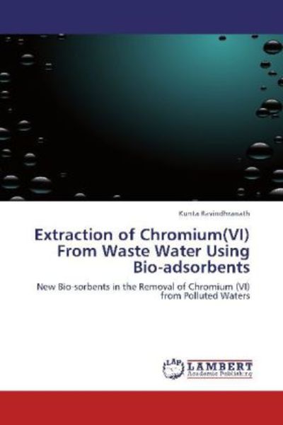 Ravindhranath, K: Extraction of Chromium(VI) From Waste Wate, Taschenbuch von Kunta Ravindhranath, LAP LAMBERT Academic Publishing, 9783659123672