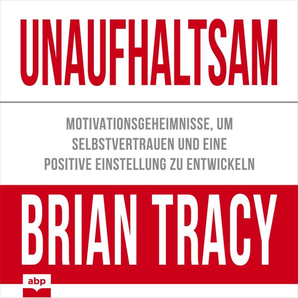 Unaufhaltsam - Brian Tracy, Audio, 9781628618990