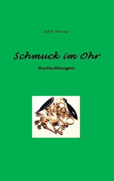 Schmuck im Ohr, Taschenbuch von Rolf B. Theuring, BoD – Books on Demand, 9783739207742