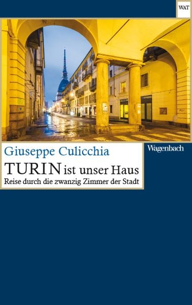 Turin ist unser Haus, Taschenbuch von Giuseppe Culicchia, Wagenbach, K, 978-3-8031-2823-2