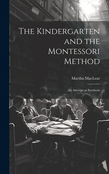 Produktbild: The Kindergarten and the Montessori Method: An Attempt at Synthesis