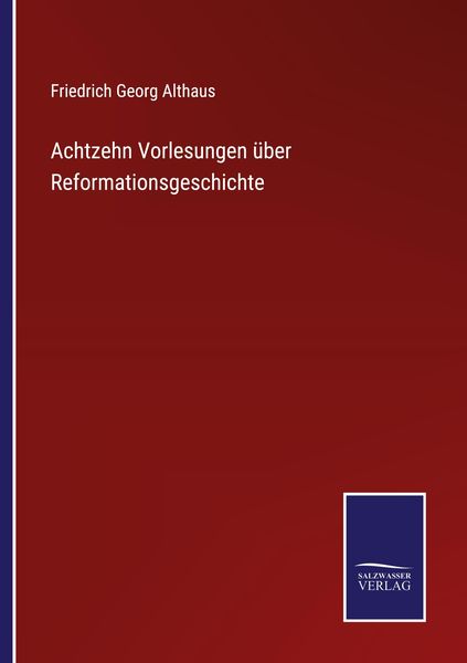Produktbild: Achtzehn Vorlesungen &uuml;ber Reformationsgeschichte