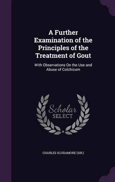 Produktbild: A Further Examination of the Principles of the Treatment of Gout