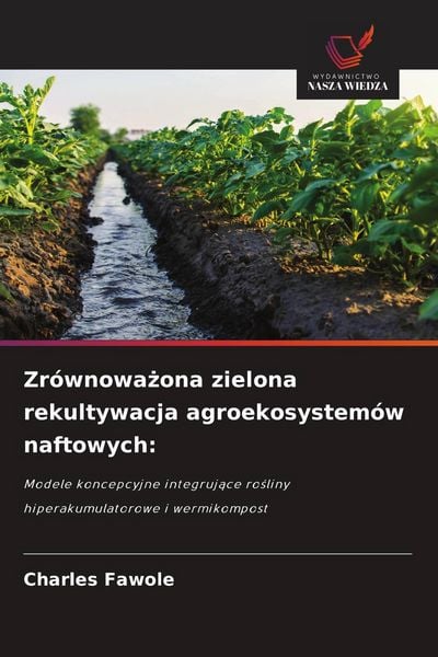 Produktbild: Zr&oacute;wnowa&iquest;ona zielona rekultywacja agroekosystem&oacute;w naftowych: