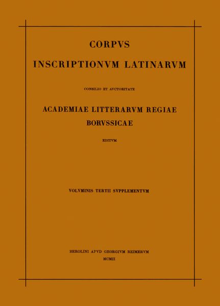 Produktbild: Corpus inscriptionum Latinarum. Vol III: Inscriptiones Asiae, provinciarum Europae Graecarum, Illyrici Latinae. Suppl: Inscriptionum Orientis et Illyr