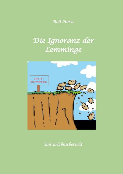Produktbild: Die Ignoranz der Lemminge, Klimawandel, CO-2, Fridays for Future, Letzte Generation, Reduktion, Vermieter, Nachbarn, Diskriminierung, Autismus, Kleing