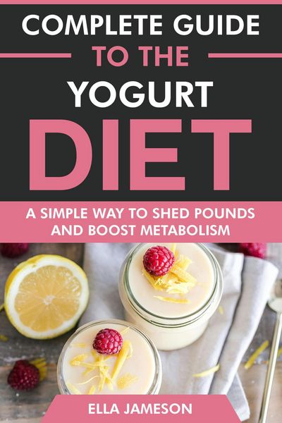 Produktbild: Complete Guide to the Yogurt Diet: A Simple Way to Shed Pounds & Boost Metabolism