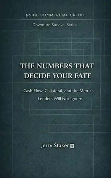 Produktbild: Book #4  The Numbers That Decide Your Fate: Cash Flow, Collateral, and the Metrics Lenders Will Not Ignore