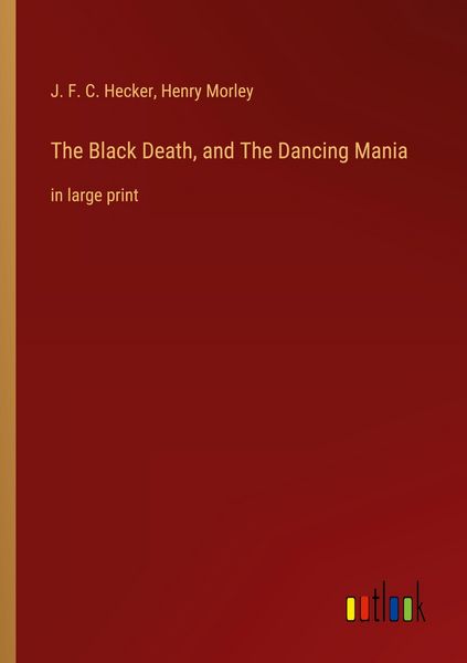 Produktbild: The Black Death, and The Dancing Mania