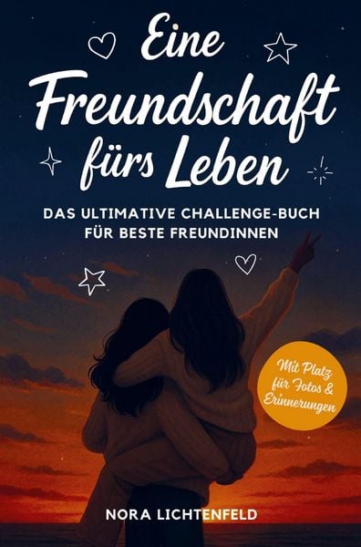 Produktbild: Eine Freundschaft f&uuml;rs Leben: Das ultimative Challenge-Buch f&uuml;r beste Freundinnen - mit legend&auml;ren Aufgaben f&uuml;r unvergessliche Erinnerungen